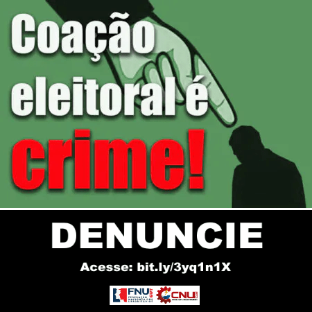 Coação eleitoral é crime Denuncie FNU